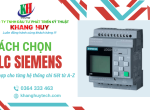 Cách chọn PLC Siemens phù hợp cho từng hệ thống chi tiết A-Z