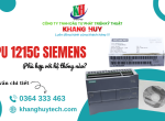 CPU 1215C Siemens phù hợp với hệ thống nào? Tư vấn chi tiết