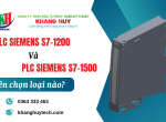 So sánh PLC Siemens S7-1200 và PLC Siemens S7-1500: Nên chọn loại nào? 